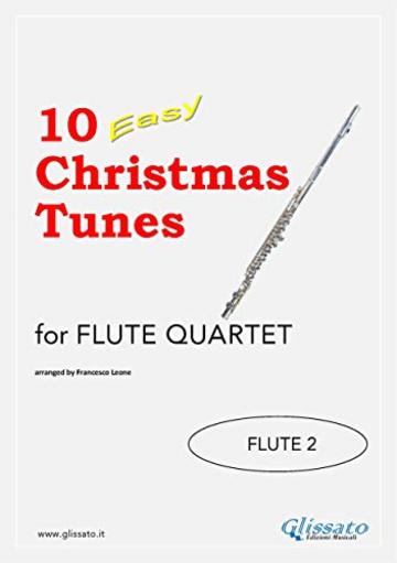 10 Easy Christmas Tunes - Flute Quartet (FLUTE 2): Easy for Beginners